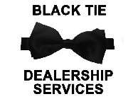 BLACK TIE DEALERSHIP SERVICES