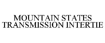 MOUNTAIN STATES TRANSMISSION INTERTIE