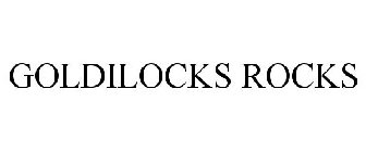 GOLDILOCKS ROCKS