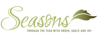 SEASONS THROUGH THE YEAR WITH ORDER, GRACE AND JOY