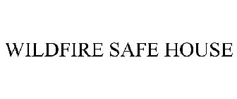 WILDFIRE SAFE HOUSE