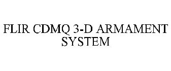 FLIR CDMQ 3-D ARMAMENT SYSTEM
