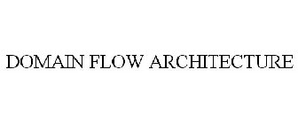 DOMAIN FLOW ARCHITECTURE