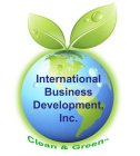 INTERNATIONAL BUSINESS DEVELOPMENT, INC. CLEAN & GREEN