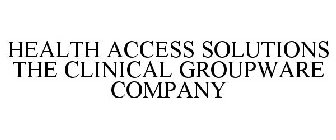 HEALTH ACCESS SOLUTIONS THE CLINICAL GROUPWARE COMPANY