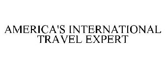 AMERICA'S INTERNATIONAL TRAVEL EXPERT