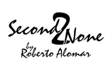 SECOND 2 NONE BY ROBERTO ALOMAR
