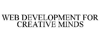 WEB DEVELOPMENT FOR CREATIVE MINDS