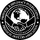 PROTOCOL & DIPLOMACY INTERNATIONAL PROTOCOL OFFICERS ASSOCIATION