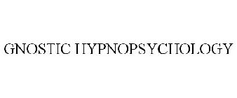 GNOSTIC HYPNOPSYCHOLOGY