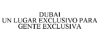 DUBAI UN LUGAR EXCLUSIVO PARA GENTE EXCLUSIVA