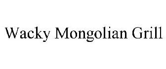 WACKY MONGOLIAN GRILL