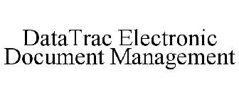 DATATRAC ELECTRONIC DOCUMENT MANAGEMENT