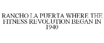 RANCHO LA PUERTA WHERE THE FITNESS REVOLUTION BEGAN IN 1940
