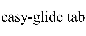 EASY-GLIDE TAB