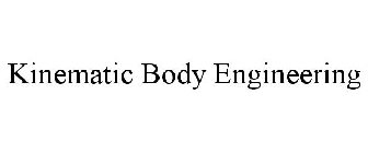 KINEMATIC BODY ENGINEERING