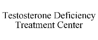 TESTOSTERONE DEFICIENCY TREATMENT CENTER
