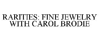RARITIES: FINE JEWELRY WITH CAROL BRODIE