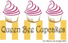 QUEEN BEE CUPCAKES LET THEM EAT (CUP)CAKE!