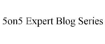 5ON5 EXPERT BLOG SERIES