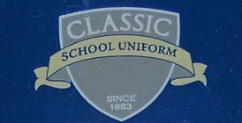 CLASSIC SCHOOL UNIFORM SINCE 1983