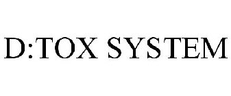 D:TOX SYSTEM