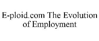 E-PLOID.COM THE EVOLUTION OF EMPLOYMENT