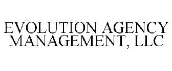 EVOLUTION AGENCY MANAGEMENT, LLC