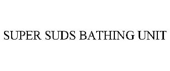 SUPER SUDS BATHING UNIT
