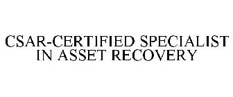 CSAR-CERTIFIED SPECIALIST IN ASSET RECOVERY