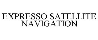 EXPRESSO SATELLITE NAVIGATION