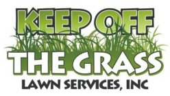KEEP OFF THE GRASS LAWN SERVICES, INC