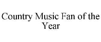 COUNTRY MUSIC FAN OF THE YEAR