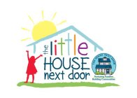 THE LITTLE HOUSE NEXT DOOR THE HOUSE NEXT DOOR NURTURING FAMILIES BUILDING COMMUNITIES