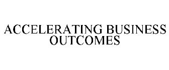 ACCELERATING BUSINESS OUTCOMES