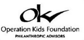 OK OPERATION KIDS FOUNDATION PHILANTHROPIC ADVISORS