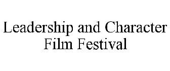 LEADERSHIP AND CHARACTER FILM FESTIVAL