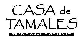 CASA DE TAMALES TRADITIONAL & GOURMET