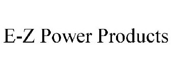 E-Z POWER PRODUCTS