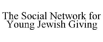 THE SOCIAL NETWORK FOR YOUNG JEWISH GIVING