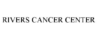 RIVERS CANCER CENTER
