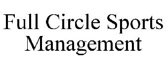 FULL CIRCLE SPORTS MANAGEMENT