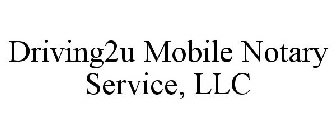 DRIVING2U MOBILE NOTARY SERVICE, LLC
