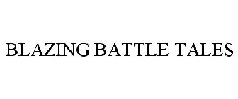 BLAZING BATTLE TALES