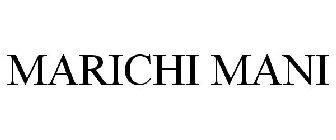 MARICHI MANI