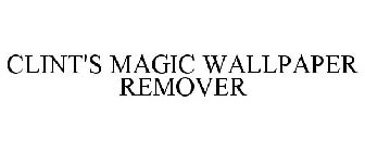 CLINT'S MAGIC WALLPAPER REMOVER