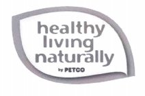 HEALTHY LIVING NATURALLY BY PETCO