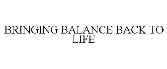 BRINGING BALANCE BACK TO LIFE