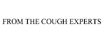 FROM THE COUGH EXPERTS