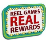 REEL GAME$ REAL REWARD$